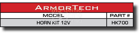 ArmorTech,MODEL,PART #,HORN KIT 12V,HK700