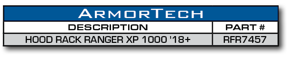ArmorTech,DESCRIPTION,PART #,HOOD RACK RANGER XP 1000 '18+,RFR7457