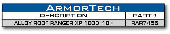 ArmorTech,DESCRIPTION,PART #,ALLOY ROOF RANGER XP 1000 '18+,RAR7456