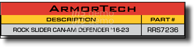 ArmorTech,DESCRIPTION,PART #,ROCK SLIDER CAN-AM DEFENDER '16-23,RRS7236